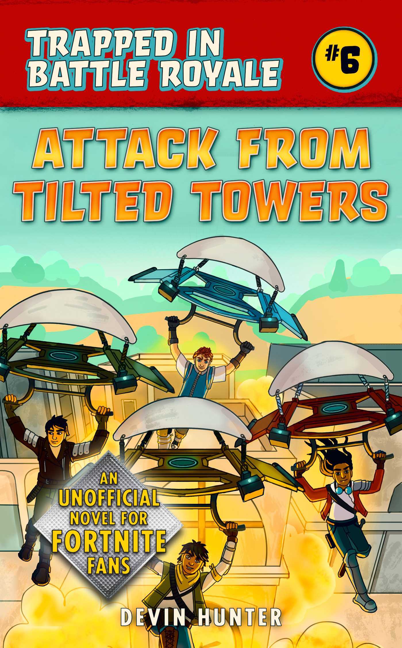 Book cover of Attack From Tilted Towers: An Unofficial Novel Of Fortnite by Devin  Hunter