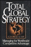 Book cover of Total Global Strategy: Managing for Worldwide Competitive Advantage by George S. Yip