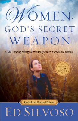 Book cover of Women: God's Secret Weapon: God's Inspiring Message to Women of Power, Purpose and Destiny by Ed Silvoso