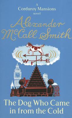 Book cover of The Dog Who Came In From The Cold by Alexander McCall Smith