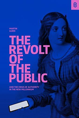 Book cover of The Revolt of the Public and the Crisis of Authority in the New Millennium by Martin Gurri