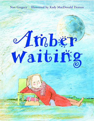 Book cover of Amber Waiting by Nan Gregory, Kady MacDonald Denton (Illus.)