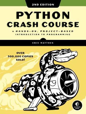 Book cover of Python Crash Course: A Hands-On, Project-Based Introduction To Programming by Eric Matthes