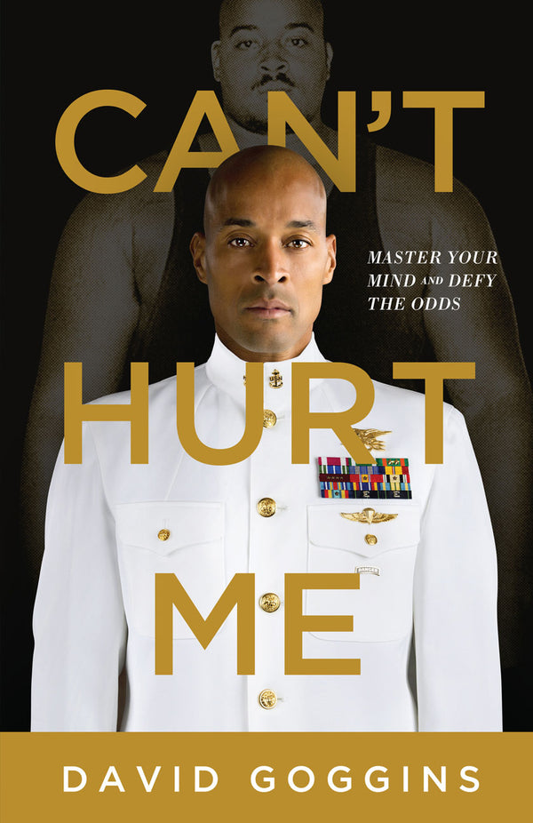 Book cover of Can't Hurt Me: Master Your Mind And Defy The Odds by David Goggins