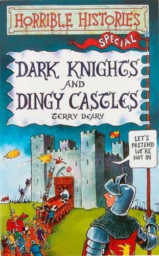Book cover of Dark Knights And Dingy Castles by Terry Deary