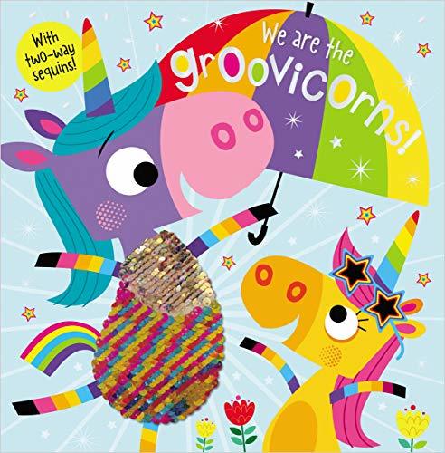 Book cover of We Are The Groovicorns! by Rosie Greening, Make Believe Ideas