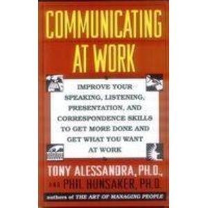 Book cover of Communicating At Work by Anthony J. Alessandra
