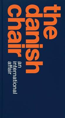 Book cover of The Danish Chair: An International Affair by Christian Holmsted Olesen (Contrib.)