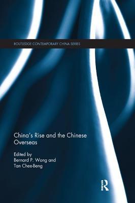 Book cover of China's Rise And The Chinese Overseas by Bernard Wong (Ed.), Chee-Beng TAN (Ed.)