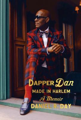 Book cover of Dapper Dan: Made in Harlem by Daniel R. Day, Mikael Awake