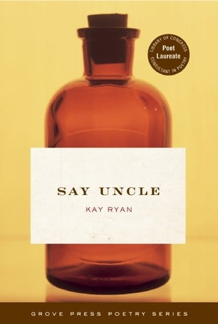 Book cover of Say Uncle by Kay Ryan