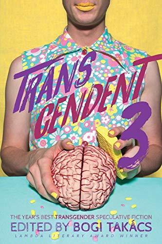 Book cover of Transcendent 3: The Year's Best Transgender Themed Speculative Fiction