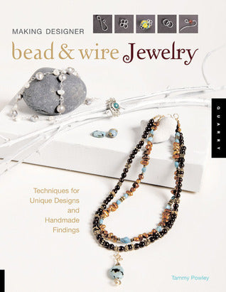 Book cover of Making Designer Bead and Wire Jewelry: Techniques for Unique Designs and Handmade Findings by Tammy Powley