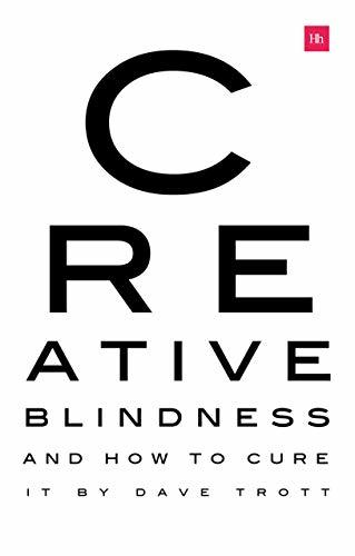 Book cover of Creative Blindness (And How To Cure It): Real-Life Stories Of Remarkable Creative Vision by Dave Trott