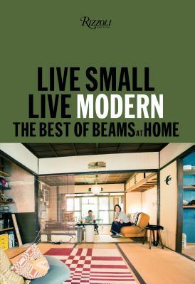 Book cover of Live Small/Live Modern: The Best of Beams at Home by Beams