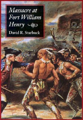 Book cover of Massacre At Fort William Henry by David R. Starbuck