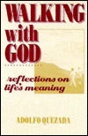 Book cover of Walking With God: Reflections On Life's Meaning by Adolfo Quezada