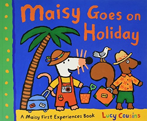 Book cover of Maisy Goes On Holiday by Lucy Cousins