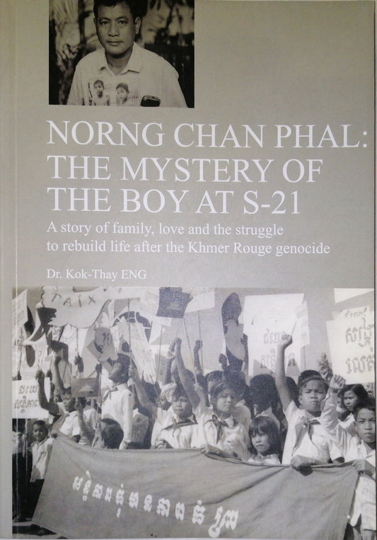 Book cover of Norng Chan Phal: The Mystery Of The Boy At S-21 by Eng Kok Thay