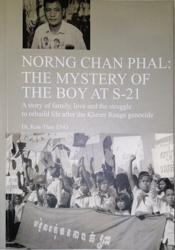 Book cover of Norng Chan Phal: The Mystery Of The Boy At S-21 by Eng Kok Thay