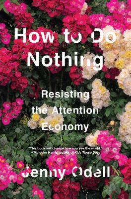 Book cover of How To Do Nothing: Resisting The Attention Economy by Jenny Odell