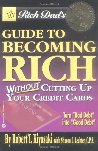 Book cover of Rich Dad's Guide To Becoming Rich...Without Cutting Up Your Credit Cards by Robert T. Kiyosaki, Sharon L. Lechter