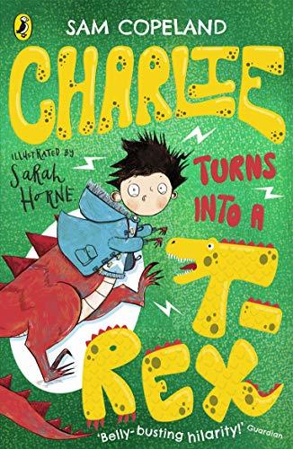 Book cover of Charlie Turns Into a T-Rex by Sam Copeland