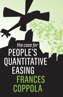 Book cover of The Case For People's Quantitative Easing by Francis Ford Coppola