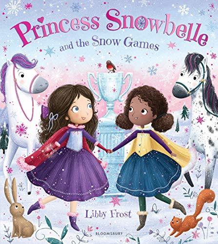 Book cover of Princess Snowbelle And The Snow Games by Libby Frost