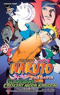 Book cover of Naruto The Movie Ani-Manga, Vol. 3: Guardians Of The Crescent Moon Kingdom by Masashi Kishimoto