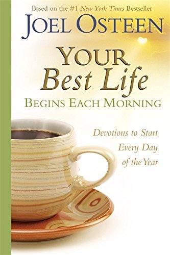 Book cover of Your Best Life Begins Each Morning: Devotions To Start Every Day Of The Year by Joel Osteen
