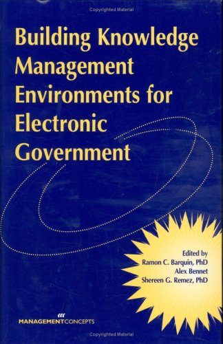 Book cover of Building Knowledge Management Environments For Electronic Government by Ramón C. Barquín, Alex Bennet (Ed.), Ph.D. Remez, Shereen G. (Ed.)