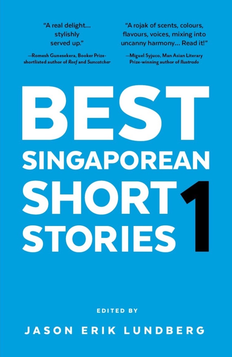 Book cover of Best Singaporean Short Stories 1 by Jason Erik Lundberg (Ed.), Balli Kaur Jaswal (Contrib.), Cyril Wong (Contrib.), Stephanie Ye (Contrib.), Manish Melwani (Contrib.), Philip Joseph Holden (Contrib.), Ng Yi-Sheng (Contrib.), Nuraliah Norasid (Contrib.), Jennani Durai (Contrib.), Yu-Mei Balasingamchow (Contrib.), Alfian Sa'at (Contrib.), Dave Chua (Contrib.), Jon Gresham (Contrib.), Daryl Qilin Yam (Contrib.), Kirstin Chen (Contrib.), Jeremy Tiang (Contrib.)