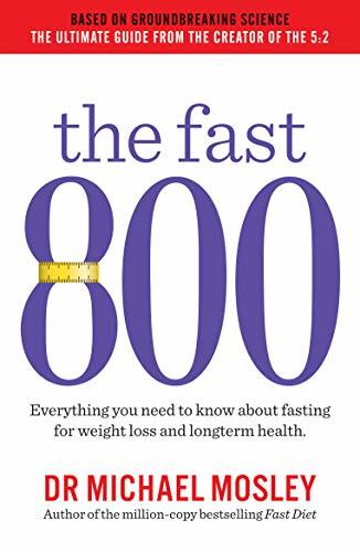 Book cover of The Fast 800: How to Combine Rapid Weight Loss and Intermittent Fasting for Long-Term Health by Michael Mosley