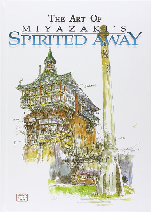 Book cover of The Art Of Spirited Away by Hayao Miyazaki (Introduction), Yuji Oniki (Trans.), Alvin Lu (Ed.)