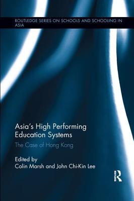 Book cover of Asia's High Performing Education Systems: The Case of Hong Kong by Colin J. Marsh (Ed.), John Chi-kin Lee (Ed.)