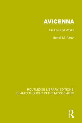 Book cover of Avicenna: His Life And Works by Soheil M. Afnan