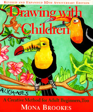 Book cover of Drawing With Children: A Creative Method For Adult Beginners, Too by Mona Brookes