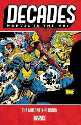 Book cover of Decades: Marvel In The '90s - The Mutant X-Ploosian by Alan Davis, Joe Quesada (Illus.), Larry Hama, Peter David, Marc Silvestri (Illus.), Scott Lobdell, Chris Bachalo (Illus.), Jeph Loeb, Steve Skroce (Illus.), Joe Madureira (Illus.), Adam Pollina (Illus.), Joe Kelly, Ed McGuinness (Illus.), Joe Casey, José Ladrönn (Illus.)