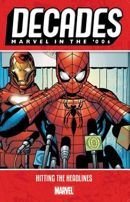 Book cover of Decades: Marvel In the '00s - Hitting the Deadlines by Brian Michael Bendis