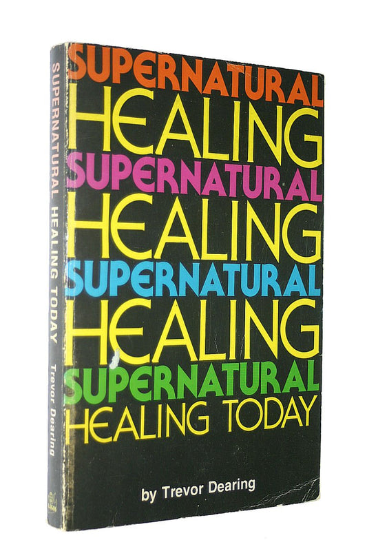 Book cover of Supernatural Healing Today by Trevor Dearing