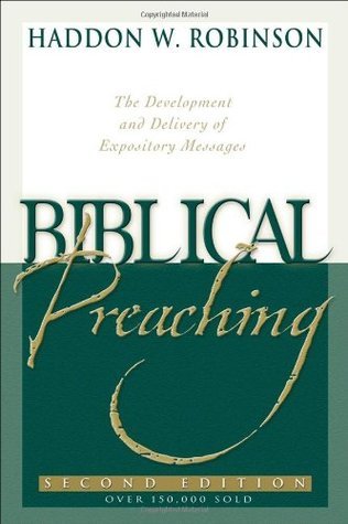 Book cover of Biblical Preaching: The Development and Delivery of Expository Messages by Haddon W. Robinson