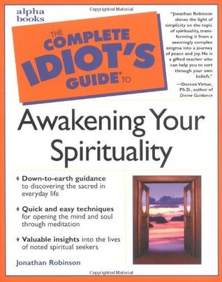 Book cover of The Complete Idiot's Guide to Awakening Your Spirituality by Jonathan  Robinson, Doreen Virtue (Foreword by)