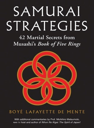 Book cover of Samurai Strategies: 42 Martial Secrets From Musashi's Book of Five Rings by Boyé Lafayette De Mente, Michihiro Matsumoto (Commentary)