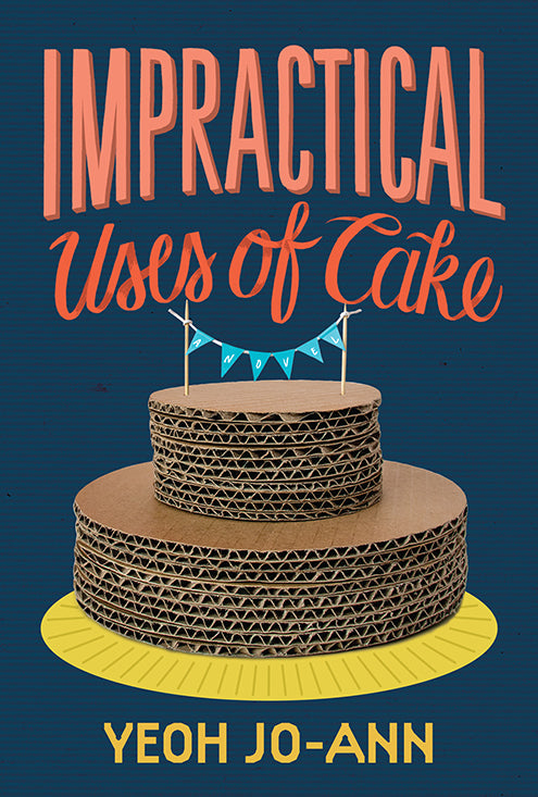 Book cover of Impractical Uses of Cake by Yeoh Jo-Ann