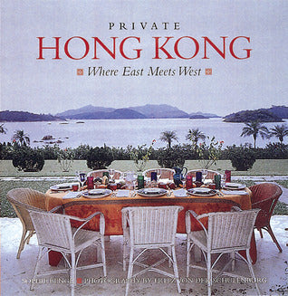 Book cover of Private Hong Kong: Where East Meets West by Sophie Benge, Fritz von der Schulenburg (Photographer)