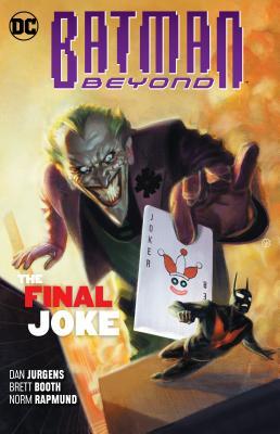 Book cover of Batman Beyond, Volume 5: The Final Joke by Dan Jurgens, Brett Booth (Illus.), Cully Hammer (Illus.), Marco Santucci (Illus.), Evan "Doc" Shaner (Illus.), Norm Rapmund (Illus.), Andrew Dalhouse (Colors), Val Staples (Colors), Jordie Bellaire (Colors)