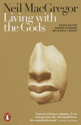 Book cover of Living With The Gods: On Beliefs And Peoples by Dr Neil MacGregor