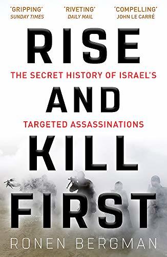 Book cover of Rise And Kill First: The Secret History Of Israel's Targeted Assassinations by Ronen Bergman