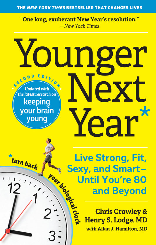 Book cover of Younger Next Year: Live Strong, Fit, Sexy, and Smart―Until You’re 80 and Beyond by Henry S. Lodge M.D., Henry S. Lodge, Allan J. Hamilton (Primary Contributor)